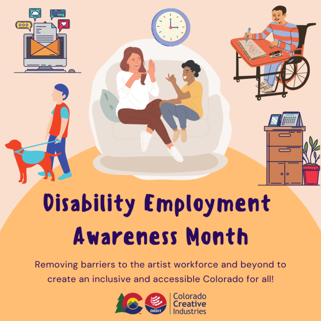 Text saying "removing barriers to the artist workforce and beyond to create an inclusive and accessible Colorado for all"; clip art of two women using ASL on a couch, a man walking with a service dog, and a male office worker in a wheelchair