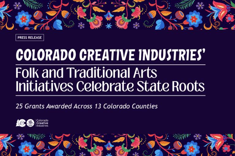 Press release banner announcing 'Colorado Creative Industries' Folk and Traditional Arts Initiatives Take State Roots' with 25 grants awarded across 13 Colorado counties, decorated with colorful floral patterns.