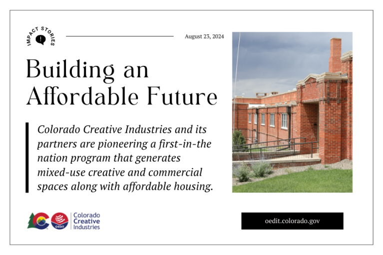 Infographic with the title "Building and Affordable Future." Under it reads "Colorado Creative Industries and its partners are pioneering a first-in-the nation program that generates mixed-use creative and commercial spaces along with affordable housing." On the right there is a brick building in Trinidad.