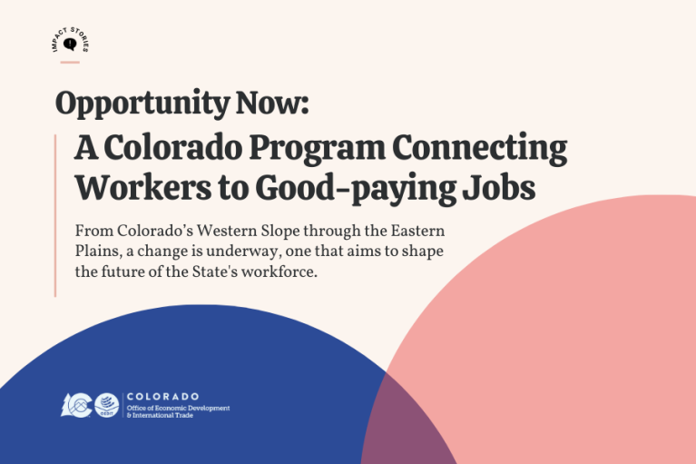 Graphic showing two circles in an offset venn diagram. Graphic reads: "Opportunity Now: A Colorado Program Connecting Workers to Good-paying Jobs From Colorado’s Western Slope through the Eastern Plains, a change is underway, one that aims to shape the future of the State's workforce."
