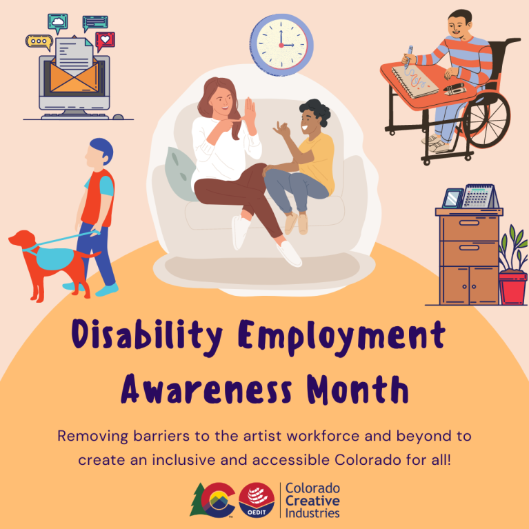 Text saying "removing barriers to the artist workforce and beyond to create an inclusive and accessible Colorado for all"; clip art in the center of two women using ASL on a couch, a man walking with a service dog, and a male office worker in a wheelchair