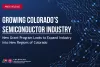 Press Release Image: Growing Colorado’s Semiconductor Industry: New Grant Program Looks to Expand Industry into New Regions of Colorado