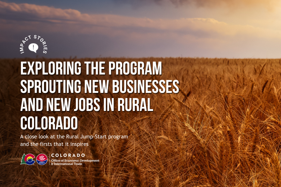 Impact Stories: Exploring the Program Sprouting New Businesses and New Jobs in Rural Colorado A close look at the Rural Jump-Start program and the firsts that it inspires